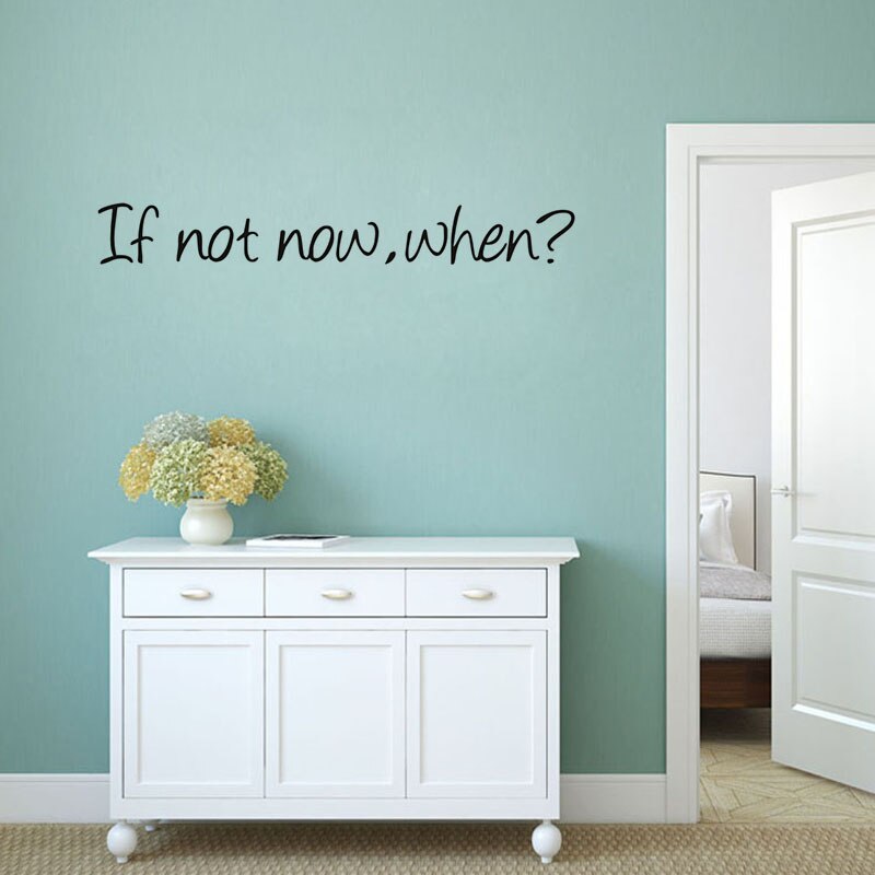 If Not Now When Motivation Classic Quotes Wall Arts Pvc Removable Home Decor Bedroom Study Room Office  Wall Sticker Decor