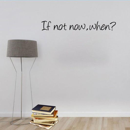 If Not Now When Motivation Classic Quotes Wall Arts Pvc Removable Home Decor Bedroom Study Room Office  Wall Sticker Decor